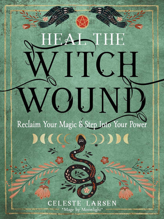 Heal the Witch Wound-Reclaim Your Magic/Step Into Your Power