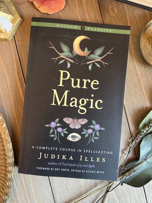 Pure Magic: A Complete Course In Spellcasting