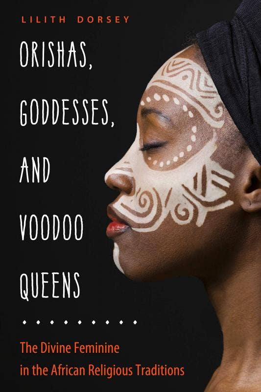 Orishas, Goddesses, and Voodoo Queens: The Divine Feminine