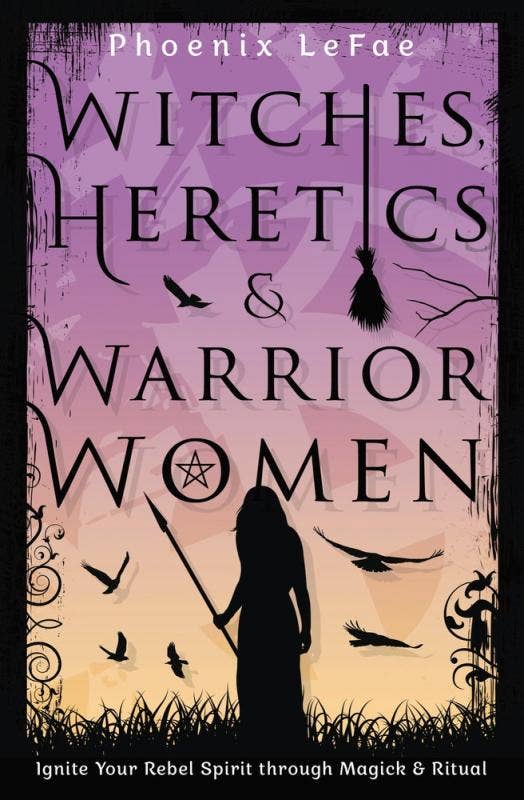 Witches, Heretics, & Warrior Women