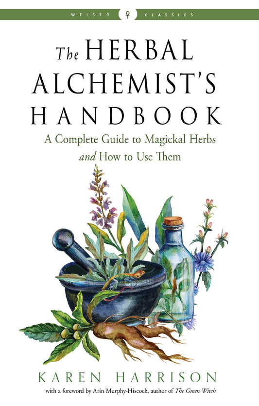 The Herbal Alchemist's Handbook (Weiser Classics Edition)