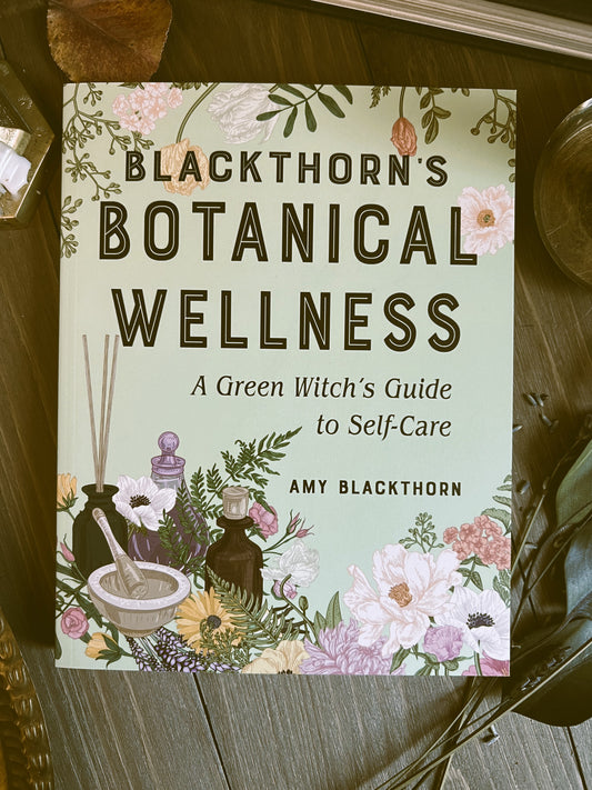 Blackthorn's Botanical Wellness: A Green Witch’s Guide to Self-Care